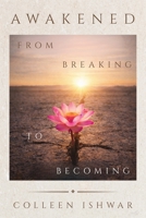 Awakened: From Breaking to Becoming 1958472530 Book Cover