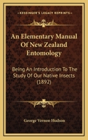Manual of New Zealand Entomology: Being an Introduction to the Study of Our Native Insects 9354594085 Book Cover