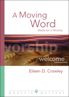 A Moving Word: Media Art in Worship 0806652861 Book Cover