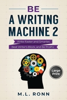 Be a Writing Machine 2: Write Smarter and Faster, Beat Writer's Block, and Be Prolific B0BQVBRLWV Book Cover