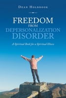 Freedom from Depersonalization Disorder: A Spiritual Book for a Spiritual Illness B0BXBHCLMY Book Cover