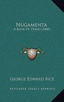 Nugamenta: A Book Of Verses 1275766781 Book Cover