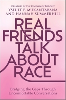 Real Friends Talk About Race: Bridging the Gaps Through Uncomfortable Conversations 0778387054 Book Cover
