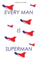 Every Man is Superman: A roast on masculinity 169751751X Book Cover