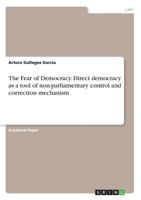 The Fear of Democracy. Direct democracy as a tool of non-parliamentary control and correction mechanism 3668884544 Book Cover