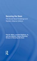 Securing the Seas: The Soviet Naval Challenge and Western Alliance Options 0367286904 Book Cover