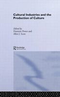 Cultural Industries and the Production of Culture 0415511313 Book Cover