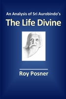 An Analysis of Sri Aurobindo's the Life Divine 1312164050 Book Cover