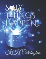 SILLY THINGS HAPPEN... B095GLNLVM Book Cover