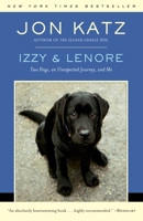 Izzy & Lenore: Two Dogs, an Unexpected Journey, and Me 0812977742 Book Cover