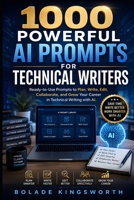 1000 POWERFUL AI PROMPTS FOR TECHNICAL WRITERS B0HFM9W4F1 Book Cover
