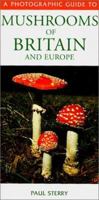A Photographic Guide to Mushrooms of Britain and Europe (Photographic Guides) 1859747310 Book Cover