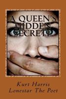 A Queen's Hidden Secrete: Abuse in all forms 1514708892 Book Cover