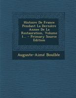 Histoire De France Pendant La Dernière Année De La Restauration, Volume 1 1142479730 Book Cover