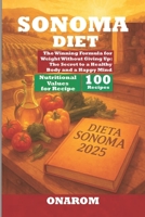 SONOMA DIET: The Winning Formula for Weight Without Giving Up: The Secret to a Healthy Body and a Happy Mind B0F8312KMB Book Cover