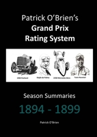 Patrick O'Brien's Grand Prix Rating System: Season Summaries 1894-1899 1326892541 Book Cover