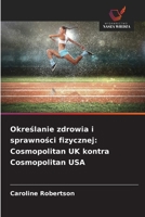 Okreslanie zdrowia i sprawnosci fizycznej: Cosmopolitan UK kontra Cosmopolitan USA (Polish Edition) 6209661750 Book Cover