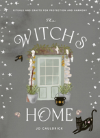 The Witch's Home: Rituals and Crafts for Self-Restoration 1784885770 Book Cover