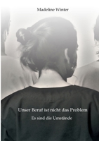 Unser Beruf ist nicht das Problem: Es sind die Umstände 3347156137 Book Cover
