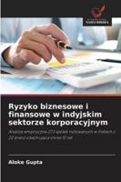 Ryzyko biznesowe i finansowe w indyjskim sektorze korporacyjnym: Analiza empiryczna 273 spólek notowanych w Indiach z 22 branz obejmujaca okres 10 lat (Polish Edition) 6208675006 Book Cover