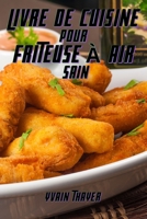 Livre de Cuisine Pour Friteuse À Air Sain null Book Cover
