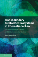 Transboundary Freshwater Ecosystems in International Law : The Role and Impact of the UNECE Environmental Regime 1108490700 Book Cover