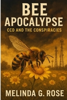 Bee Apocalypse: CCD and the Conspiracies B0F6MFVHCZ Book Cover