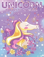 Unicorn Color By Number For Kids: A Fun Kid Unicorn Workbook Learn The Numbers-Number And Color Tracing Unicorn Coloring Book For Kids. 1652101500 Book Cover