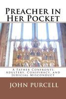 Preacher in Her Pocket: A Father Confronts Adultery, Conspiracy, and Judicial Misconduct 1461156858 Book Cover