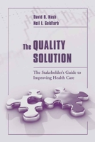 The Quality Solution: The Stakeholder's Guide to Improving Health Care 0763727482 Book Cover