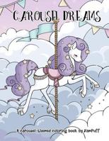 Carousel Dreams: A Coloring Book by Yampuff 1533372365 Book Cover