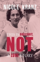 Bullshit, Ceci n'Est Pas Une Histoire d'Amour B0F22YJ42Y Book Cover