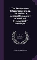 The Renovation of International Law on the Basis of a Juridical Community of Mankind Systematically Developed 1289346607 Book Cover