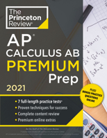 Princeton Review AP Calculus AB Premium Prep, 2021: 7 Practice Tests + Complete Content Review + Strategies & Techniques 0525569448 Book Cover
