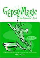 Gypsy Magic For The Prosperity's Soul: A Romany Book of Spells, Sachets, Oils and Incense 0977183513 Book Cover