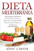 Dieta Mediterránea: Guía Paso a Paso y Recetas Comprobadas Para Comer Mejor y Adelgazar 1951103297 Book Cover