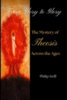 From Glory to Glory: The Mystery of Theosis Across the Ages 110593117X Book Cover