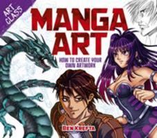 Art Class: Manga Art: How to Create Your Own Artwork 1788283007 Book Cover