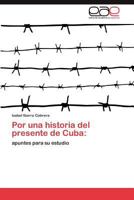 Por una historia del presente de Cuba 3846567108 Book Cover
