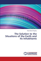 The Solution to the Situations of the Earth and Its Inhabitants 3659454079 Book Cover
