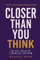 Closer Than You Think: The Six Levels of Financial Freedom B0GZZ2T7FG Book Cover