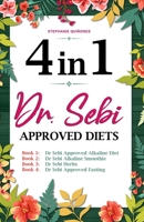 Dr. Sebi Approved Diets: 4 In 1: Alkaline Diet, Alkaline Smoothies, Herbs, and Approved Fasting B08JF5FX9G Book Cover