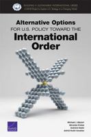 Alternative Options for U.S. Policy Toward the International Order 0833098330 Book Cover