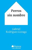 Perros sin nombre 1506113982 Book Cover