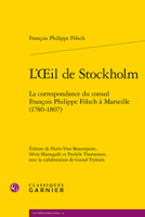 L'Oeil de Stockholm: La Correspondance Du Consul Francois Philippe Folsch a Marseille (1780-1807) 2406117960 Book Cover