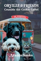 Orville & Friends Crumble the Cookie Cartel (A Hero Pets Mystery-Adventure) B0FPDF1G51 Book Cover