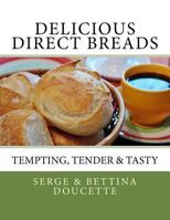 Delicious Direct Breads: Tempting, Tender & Tasty 1981368345 Book Cover