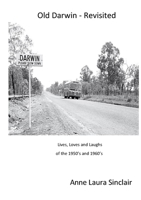 Old Darwin - Revisited: Lives, Loves and Laughs from 1950's and 1960's 1716477913 Book Cover