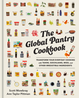 The Global Pantry Cookbook: Transform Your Everyday Cooking with Tahini, Gochujang, Miso, and Other Irresistible Ingredients 1523516852 Book Cover