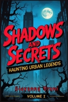Shadows and Secrets: Haunting Urban Legends Volume I (Haunting Tales from Around the World) B0DYDHW8VN Book Cover